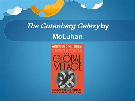 mcluhan's global village|The Gutenberg Galaxy .